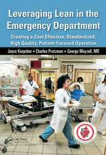 Leveraging Lean in the Emergency Department: Creating a Cost Effective, Standardized, High Quality, Patient-Focused Operation