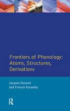 Frontiers of Phonology: Atoms, Structures and Derivations