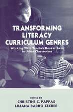 Transforming Literacy Curriculum Genres: Working With Teacher Researchers in Urban Classrooms