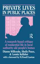 Private Lives in Public Places: Research-based Critique of Residential Life in Local Authority Old People's Homes