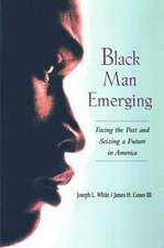 Black Man Emerging: Facing the Past and Seizing a Future in America