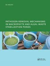 Pathogen Removal Mechanisms in Macrophyte and Algal Waste Stabilization Ponds: PhD: UNESCO-IHE Institute, Delft