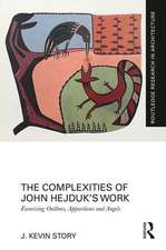 The Complexities of John Hejduk’s Work: Exorcising Outlines, Apparitions and Angels