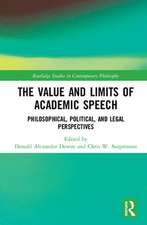 The Value and Limits of Academic Speech: Philosophical, Political, and Legal Perspectives