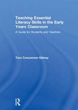 Teaching Essential Literacy Skills in the Early Years Classroom: A Guide for Students and Teachers