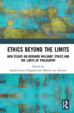 Ethics Beyond the Limits: New Essays on Bernard Williams’ Ethics and the Limits of Philosophy