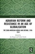 Agrarian Reform and Resistance in an Age of Globalisation: The Euro-American World and Beyond, 1780-1914