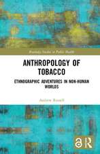 Anthropology of Tobacco: Ethnographic Adventures in Non-Human Worlds