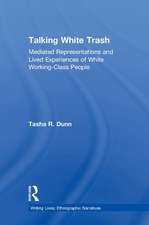 Talking White Trash: Mediated Representations and Lived Experiences of White Working-Class People