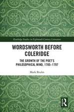 Wordsworth Before Coleridge: The Growth of the Poet’s Philosophical Mind, 1785-1797