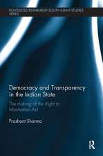 Democracy and Transparency in the Indian State: The Making of the Right to Information Act