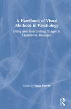 A Handbook of Visual Methods in Psychology: Using and Interpreting Images in Qualitative Research