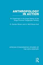 Anthropology in Action: An Experiment in the Iringa District of the Iringa Province Tanganyika Territory