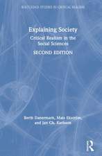 Explaining Society: Critical Realism in the Social Sciences