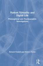 Human Virtuality and Digital Life: Philosophical and Psychoanalytic Investigations