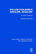 William Faulkner's 'Absalom, Absalom!: A Critical Casebook