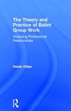 The Theory and Practice of Balint Group Work: Analyzing Professional Relationships