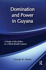 Domination and Power in Guyana: Study of the Police in a Third World Context