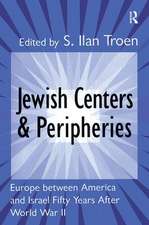 Jewish Centers and Peripheries: Europe Between America and Israel Fifty Years After World War II