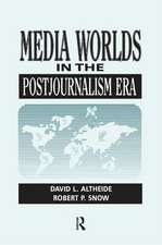 Media Worlds in the Postjournalism Era