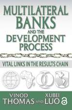 Multilateral Banks and the Development Process: Vital Links in the Results Chain