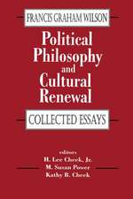 Political Philosophy and Cultural Renewal: Collected Essays of Francis Graham Wilson