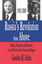 Russia's Revolution from Above, 1985-2000: Reform, Transition and Revolution in the Fall of the Soviet Communist Regime