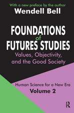 Foundations of Futures Studies: Volume 2: Values, Objectivity, and the Good Society