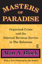 Masters of Paradise: Organised Crime and the Internal Revenue Service in the Bahamas