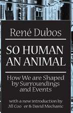 So Human an Animal: How We are Shaped by Surroundings and Events