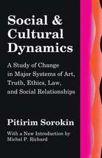 Social and Cultural Dynamics: A Study of Change in Major Systems of Art, Truth, Ethics, Law and Social Relationships