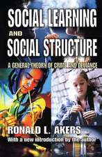 Social Learning and Social Structure: A General Theory of Crime and Deviance