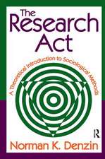 The Research Act: A Theoretical Introduction to Sociological Methods