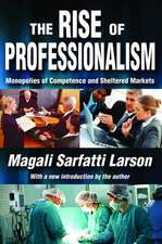 The Rise of Professionalism: Monopolies of Competence and Sheltered Markets