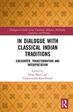 In Dialogue with Classical Indian Traditions: Encounter, Transformation and Interpretation