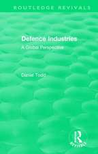 Routledge Revivals: Defence Industries (1988): A Global Perspective