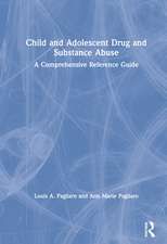 Child and Adolescent Drug and Substance Abuse: A Comprehensive Reference Guide