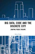 Big Data, Code and the Discrete City: Shaping Public Realms