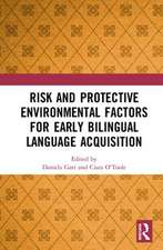 Risk and Protective Environmental Factors for Early Bilingual Language Acquisition