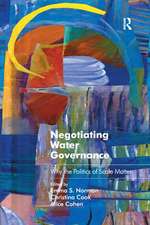 Negotiating Water Governance: Why the Politics of Scale Matter