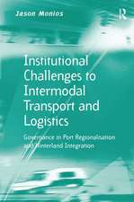 Institutional Challenges to Intermodal Transport and Logistics: Governance in Port Regionalisation and Hinterland Integration