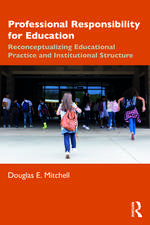 Professional Responsibility for Education: Reconceptualizing Educational Practice and Institutional Structure