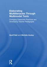 Elaborating Multiliteracies through Multimodal Texts: Changing Classroom Practices and Developing Teacher Pedagogies