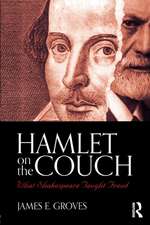 Hamlet on the Couch: What Shakespeare Taught Freud