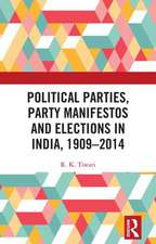 Political Parties, Party Manifestos and Elections in India, 1909–2014