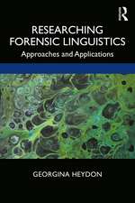 Researching Forensic Linguistics: Approaches and Applications