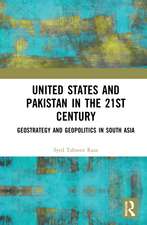 United States and Pakistan in the 21st Century: Geostrategy and Geopolitics in South Asia