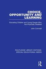 Choice, Opportunity and Learning: Educating Children and Young People Who Are Physically Disabled