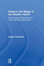 Science and Magic in the Modern World: Psychological Perspectives on Living with the Supernatural