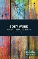 Body Work: Youth, Gender and Health